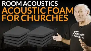 Acoustic Foam For Churches - www.AcousticFields.com