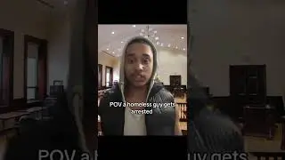 POV a homeless guy gets arrested