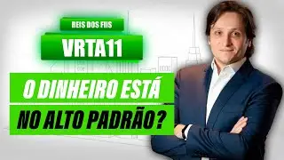 VRTA11: FINANCIAMENTO DE OBRA E CR&Eacute;DITO IMOBILI&Aacute;RIO | VALE A PENA INVESTIR?