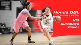 PELAJARAN BERHARGA - Scrimmage Game: Honda DBL Indonesia All-Star 2019 (girls) VS Surabaya Fever