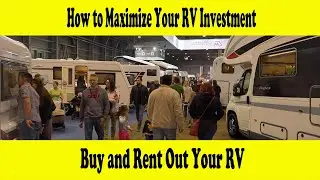 How to Maximize Your RV Investment