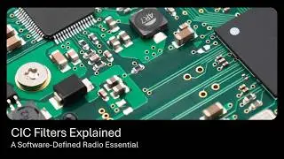 Understanding CIC Filters for FPGA and Software-Defined Radio Applications