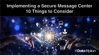 10 Things to Consider When Implementing a Secure Message Center