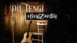 HiraiZerd&uuml;ş | Dil teng&icirc;  &bull;  Bunca gamı bunca derdi