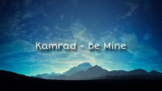 Kamrad - Be Mine (Slowed & Reverb)