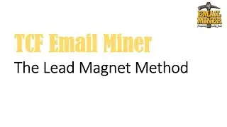 TCF Email Miner - The Lead Magnet Method  (The Ultimate Email Scraper)