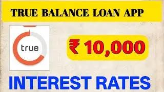 ஆத்தி இவ்ளோ வட்டியா இந்த ஆப்ல | true balance loan app interest rate