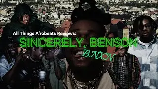 BNXN: SINCERELY, BENSON ALBUM REVIEW | AFROBEATS 2023