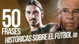 50 frases para la HISTORIA DEL F&Uacute;TBOL | Segunda Parte