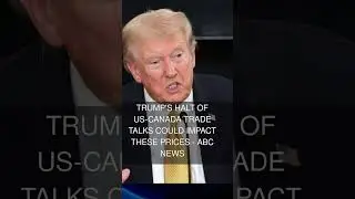Trump's halt of US-Canada trade talks could impact these prices - ABC News