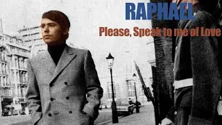 Raphael • Please, Speak To Me Of Love (Hablemos Del Amor/Let Us Speak About Love)