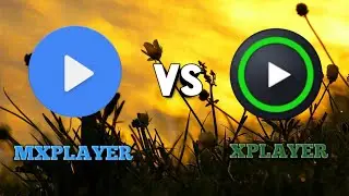 Which video player is better | mxplayer or xplayer | comparison of video players