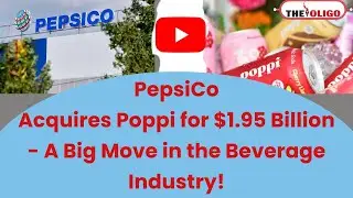 PepsiCo Acquires Poppi: $1.95B Deal Expands Health Beverage Market with Prebiotic Soda Brand!