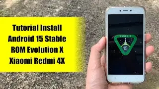 Ringan Banget !! Install Android 15 pada Xiaomi Redmi 4X - ROM Evolution X