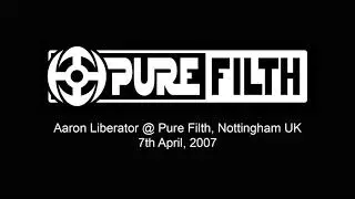 Aaron Liberator @ Pure Filth, Nottingham UK. 7th April, 2007