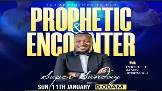 Prophetic Encounter Super Sunday Service  | Prophet Alvin Jeremiah