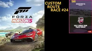 Forza Horizon 5 Custom Route Race No24 Golf Course Tour Track Circuit