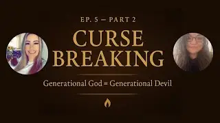 Generational God = Generational Devil &mdash; Curse Breaking (Part 2) | Bob Larson Book Study