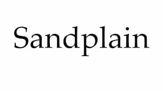 How to Pronounce Sandplain