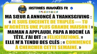 À Thanksgiving, ma sœur annonce être enceinte de triplés et exige que je lui achète une maison.