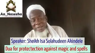 Dua for protection against magic and spells by Shaykh Isa Soludeen Akindele