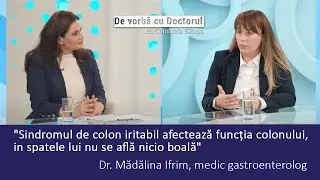COLONUL IRITABIL, O BOALĂ FRECVENTĂ ȘI ATIPICĂ - DR. MĂDĂLINA IFRIM