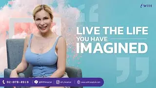 LIVE THE LIFE YOU HAVE IMAGINED @WIH International Hospital