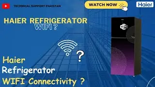 How To Connect Haier Refrigerator HRF-538 ( U1 ) With WIFI