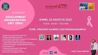 TALKSHOW DEVELOPMENT BROADCASTING UNIT #Tema : Penyakit Kanker, Dan Penanganannya