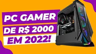 COMO MONTAR UM PC GAMER DE R$ 2000 EM 2022
