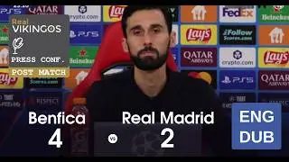 DEFEAT Benfica 4 - 2 Real Madrid - English Dub UCL Post-Match Press Conference Alvaro Arbeloa 2026