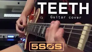 5 Seconds Of Summer | Teeth (Guitar Cover)