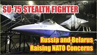 Belarus and Russia Collaborate on Su-75 Fighter Jet Production, Shifting Eastern Europe's Defense