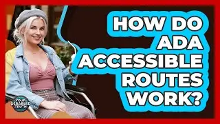 How Do ADA Accessible Routes Work?
