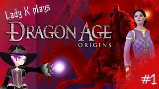 MAGES JUST WANNA HAVE FUN!!! Lady K Plays Dragon Age Origins # 1
