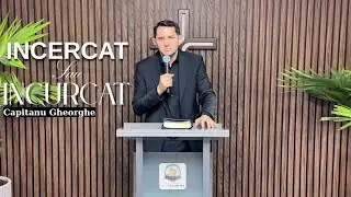 PREDICA\ CĂPITANU GHEORGHE - ÎNCERCAT SAU ÎNCURCAT 