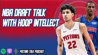 Detroit Pistons NBA Draft Talk With Hoop Intellect | Pistons Talk Podcast