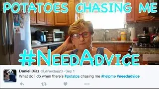 Grandma Answers Hilarious #NeedAdvice Tweets- Potatoes Chasing Me
