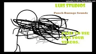 Luis studios Punch Barrage Sound effects!!!! (FREE TO USE)