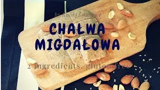 Chałwa migdałowa z 2 składnik&oacute;w/Almonds halva with 2 ingredients (recipe+tutorial)