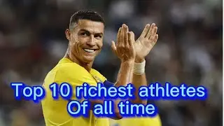 Top 10 richest athletes of all time@The10chronicles