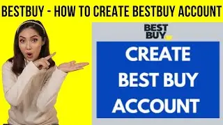 BestBuy | How To Create BestBuy Account | Step By Step