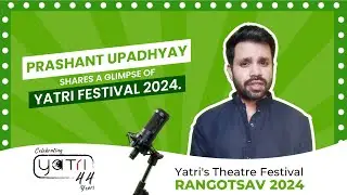 Prashant Upadhyay shares a glimpse of Yatri Festival 2024. 🎭