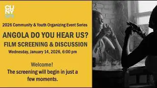 2026 Community & Youth Organizing Series: Angola Do You Hear Us? Film Screening & Discussion