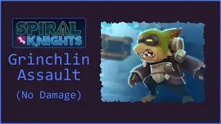 Spiral Knights - Grinchlin Assault (No Damage, Solo, Elite)