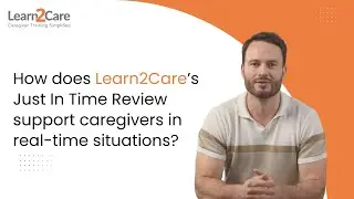 How does Learn2Care&rsquo;s Just In Time Review support caregivers in real-time situations?