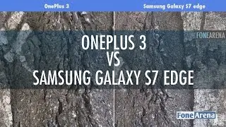 OnePlus 3 vs Samsung Galaxy S7 Edge Camera Comparison