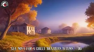 Relaxing Bossa Nova Jazz 🍁 Chill Brazilian Autumn Music for Study, Work & Relax