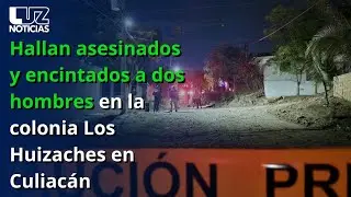 Hallan asesinados y encintados a dos hombres en la colonia Los Huizaches en Culiac&aacute;n