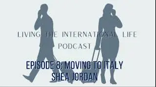Episode 8: Moving to Italy with Shea Jordan